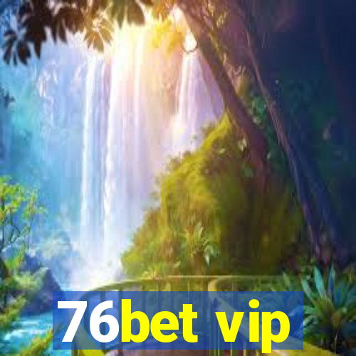 76bet vip